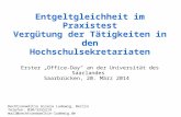 Entgeltgleichheit im Praxistest Vergütung der Tätigkeiten in den Hochschulsekretariaten Erster „Office-Day“ an der Universität des Saarlandes Saarbrücken,