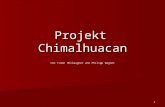 1 Projekt Chimalhuacan Von Timon Hellwagner und Philipp Wagner.