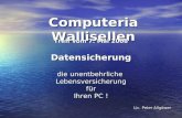 Computeria Wallisellen Treff vom 7. Mai 2008 Datensicherung die unentbehrliche Lebensversicherungfür Ihren PC ! Lic. Peter Allgöwer.