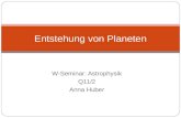 W-Seminar: Astrophysik Q11/2 Anna Huber Entstehung von Planeten.