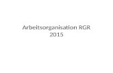 Arbeitsorganisation RGR 2015. Ausgangslage.
