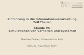 Einführung in die Informationsverarbeitung Teil Thaller Stunde IV: Simulationen von Verhalten und Systemen Manfred Thaller, Universität zu Köln Köln 27.