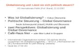 Globalisierung und: Lässt sie sich politisch steuern? VO Internationale Politik (Prof. Brand), 22.10.2007 Was ist Globalisierung? – Fokus Ökonomie Politische.