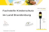 Fachstelle Kinderschutz im Land Brandenburg Arbeitsstand: 14. Januar 2015.