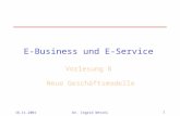 16.11.2001Dr. Ingrid Wetzel1 E-Business und E-Service Vorlesung 8 Neue Geschäftsmodelle.