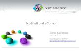 EcoShell und vControl Bernd Carstens Dipl.-Ing. (FH) Sales Engineer D/A/CH Bernd.Carstens@vizioncore.com.