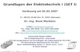 Dr.-Ing. René Marklein - GET I - WS 06/07 - V 02.02.2007 1 Grundlagen der Elektrotechnik I (GET I) Vorlesung am 02.02.2007 Fr. 08:30-10:00 Uhr; R. 1603.