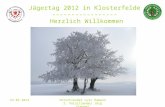 23.03.2012Vorsitzender Lutz Hamann 2. Vorsitzender Jörg Stendel Jägertag 2012 in Klosterfelde ----------------- Herzlich Willkommen.