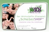 Das Wirtschafts-Planspiel „SchülerSHOP“ - Simulation eines Bio-SchulKiosks - Entwickelt von: Gefördert durch: Ein Projekt für Schulen der Region Trier.