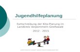 Landkreis Vorpommern-Greifswald - Stabsstelle Integrierte Sozialplanung (Juni 2012) Fortschreibung der Kita-Planung im Landkreis Vorpommern-Greifswald.
