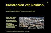 Sichtbarkeit von Religion, Karlsruhe, 23. Oktober 2013, © H.R.Hiegel 01 Danke für die Initiative und die Einladung. Ich werde versuchen, 5 Punkte zu unterbreiten.