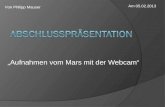 „Aufnahmen vom Mars mit der Webcam“ Am 05.02.2013 Von Philipp Mauser.