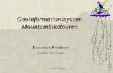 Sandro Steininger1 Geoinformationssystem Mountainbiketouren Executive Producer Sandro Steininger