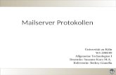 Mailserver Protokollen Universität zu Köln WS 2008/09 Allgemeine Technologien I Dozentin: Susanne Kurz M.A. Referentin: Bethzy Gianella.
