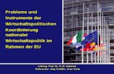 Probleme und Instrumente der Wirtschaftspolitischen Koordinierung nationaler Wirtschaftspolitik im Rahmen der EU Leitung: Prof. Dr. G. M. Ambrosi Referenten: