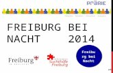 FREIBURG BEI NACHT 2014 1 Freiburg bei Nacht. 2 Ein Projekt im Förderprogramm „Jugend im öffentlichen Raum: Prävention riskanten Alkoholkonsums in der.
