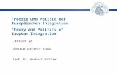 Theorie und Politik der Europäischen Integration Prof. Dr. Herbert Brücker Lecture 12 Optimum Currency Areas Theory and Politics of Eropean Integration.