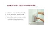 Hygienische Händedesinfektion Spender mit Ellbogen betätigen In die trockene, hohle Hand Alkohol verteilen und einreiben - mittels Einreibemethode.