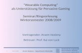 08.12.20081 Arazm Hosieny – Department Informatik “Wearable Computing” als Unterstützung für Pervasive Gaming Seminar/Ringvorlesung Wintersemester 2008/2009