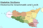 Dialekte Siziliens Dialekte Siziliens Historische Grammatik und Lexik.