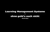 Learning Management Systeme - ohne geht's auch nicht