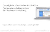 Jochen Hermel, Das digitale Historische Archiv Köln. Perspektiven kollaborativer Archivalienerschließung