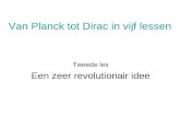Van Planck tot Dirac in vijf lessen Tweede les Een zeer revolutionair idee.