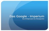 Das Google-Imperium: Das Erfolgsrezept des Netzgiganten