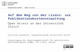 Open Access and der Universität Zürich: Auf dem Weg von der Lizenz- zur Publikationskostenverwaltung