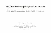 digital.bewegungsarchive.de - das Digitalisierungsportal für die Archive von Unten
