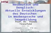 Prof. Dr. Thomas Tinnefeld: Neudeutsch und Denglisch - Aktuelle Entwicklungen des Deutschen  in Werbesprache und Imagebildung.