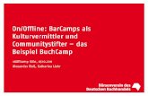On/Offline: BarCamps als Kulturvermittler und Communitystifter – das Beispiel BuchCamp