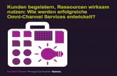 Kunden begeistern, Ressourcen wirksam nutzen: Wie werden erfolgreiche Omni-Channel Services entwickelt?