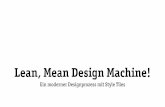 Lean, Mean Design Machine!