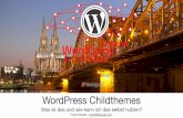 WordCamp Köln - Childthemes – was ist das und wie kann ich das selbst nutzen?