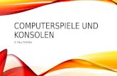 COMPUTERSPIELE UND KONSOLEN © Paul Fröhlke. GLIEDERUNG Entwicklung Genre + Beispiel Ranking.