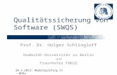 Qualitätssicherung von Software (SWQS) Prof. Dr. Holger Schlingloff Humboldt-Universität zu Berlin und Fraunhofer FOKUS 28.5.2013: Modellprüfung II - BDDs.