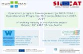 1 Operativni program Slovenija–Avstrija 2007-2014 / Operationelles Programm Slowenien-Österreich 2007-2014 5 th working meeting of the MURMAN project October,