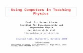 Using Computers in Teaching Physics Prof. Dr. Reimer Lincke Institut für Experimentelle und Angewandte Physik der Universität Kiel lincke@physik.uni-kiel.de.