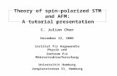 Theory of spin-polarized STM and AFM: A tutorial presentation C. Julian Chen December 12, 2006 Institut für Angewandte Physik und Zentrum für Mikrostrukturforschung.