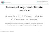 1 Issues of regional climate service H. von Storch*, F. Zwiers, I. Meinke, C. Devis and W. Krauss *Institute of Coastal Research, Helmholtz Zentrum Geesthacht,