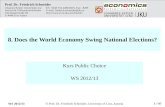 8. Does the World Economy Swing National Elections? Kurs Public Choice WS 2012/13 Prof. Dr. Friedrich Schneider Johannes Kepler Universität Linz Tel.: