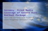 Germany: Print Media Coverage of Greece Euro Bailout Package Team One: Christina Kiser, Susannah Kopp, Glenn Pangelinan and Vijaya Singh.
