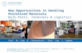 New Opportunities in Handling Pelletized Materials Bulk Ports, Terminals & Logistics 2013 Prof. Dr.-Ing. H. Lieberwirth | Dipl.-Ing. J. Lampke TU Bergakademie.