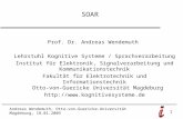 Andreas Wendemuth, Otto-von-Guericke-Universität Magdeburg, 18.01.2009 1 SOAR Prof. Dr. Andreas Wendemuth Lehrstuhl Kognitive Systeme / Sprachverarbeitung.