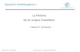 Fabian M. SuchanekHistoria de la Lengua Castellana 1 La Historia de la Lengua Castellana Fabian M. Suchanek Spanisch Vertiefungskurs I.