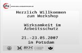 Herzlich Willkommen  zum Workshop  Wirksamkeit im Arbeitsschutz  21.-23.05.2007  in Potsdam