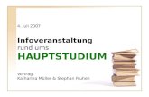 4. Juli 2007 Infoveranstaltung rund ums  HAUPTSTUDIUM Vortrag: Katharina Müller & Stephan Fruhen