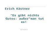 Erich Kästner “Es gibt nichts Gutes: außer man tut es!”
