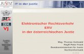 Elektronischer Rechtsverkehr  ERV in der österreichischen Justiz Mag. Thomas Gottwald